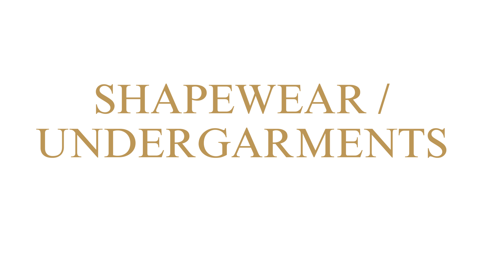 Shapewear / Undergarments
